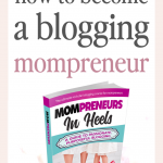 Mompreneurs In Heels- Blogging Mompreneur