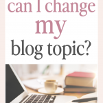 Change my Blog Topic?
