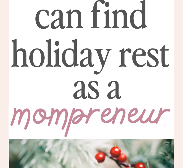 MIH 038: 3 Ways Mompreneurs Can Find Rest During The Holiday Season