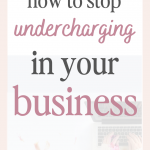 How to stop Undercharging In your Business