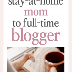 From Stay at Home Mom to Full Time Blogger